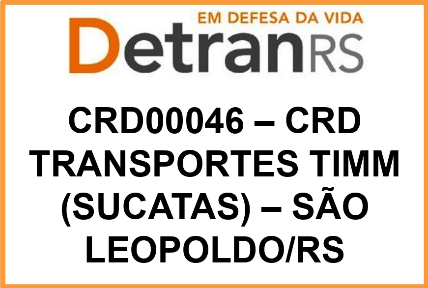 CRD00046 – CRD TRANSPORTES TIMM (SUCATAS) – SÃO LEOPOLDO/RS